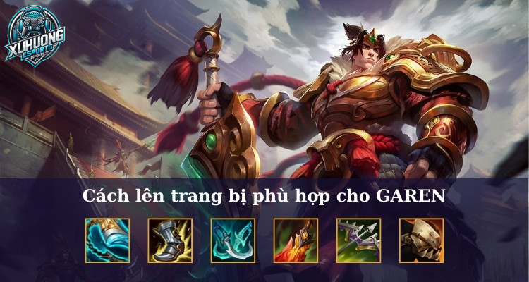 Cách lên trang bị phù hợp nhất cho Garen 