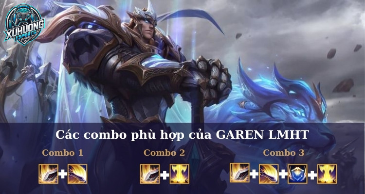 Hướng dẫn chơi Garen combo phù hợp nhất trong trận