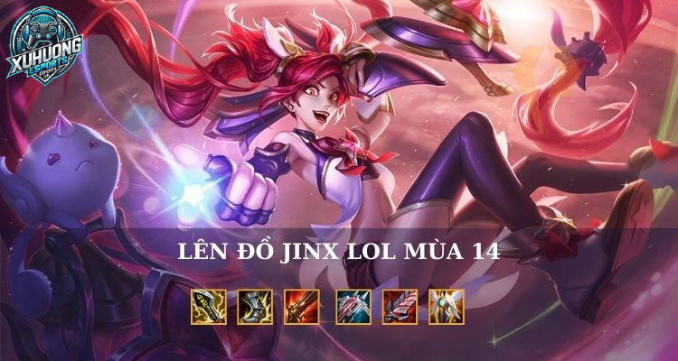Trang bị build đồ Jinx Liên Minh Huyền Thoại