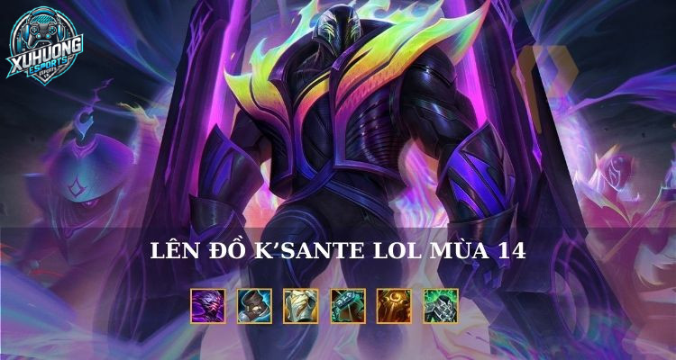 Combo đồ Ksante build mùa 14