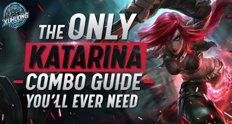 Theo dõi các hướng dẫn từ người chơi để biết thêm combo Katarina
