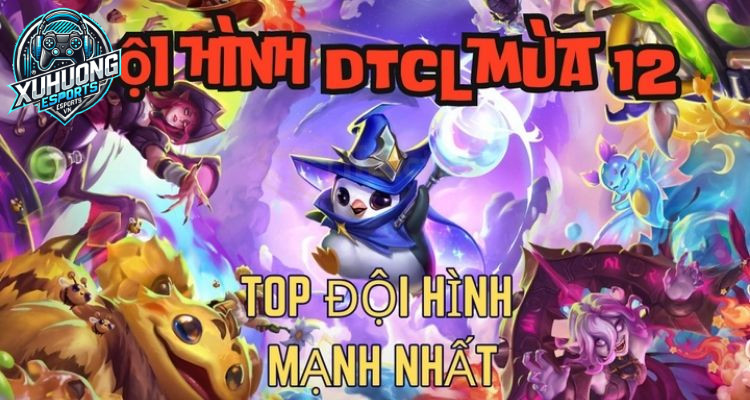 Lựa chọn các đội hình DTCL reroll