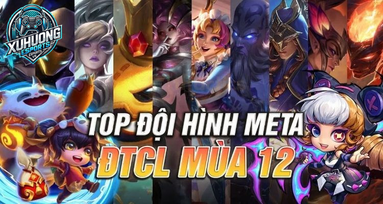 Top đội hình TFT mạnh nhất mùa 12