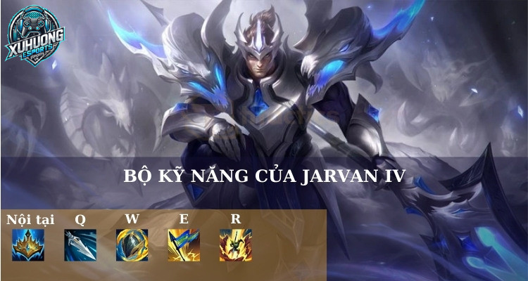 Bộ kỹ năng của Jarvan IV LOL