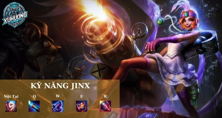 Skill Jinx Liên Minh Huyền Thoại 
