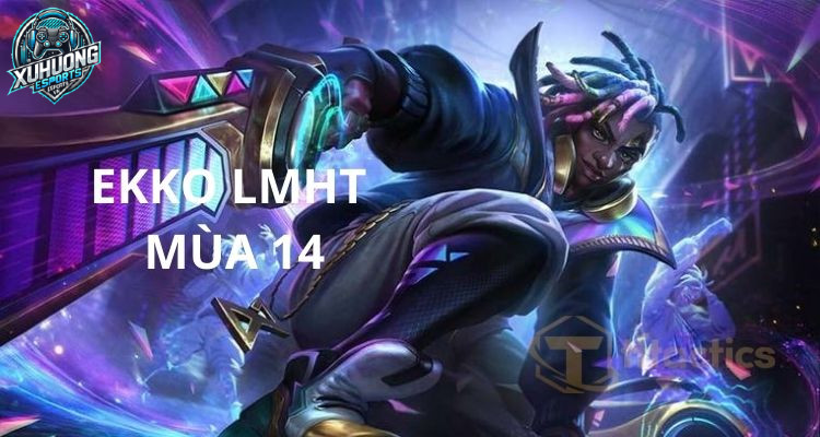 Thông tin tiêu điểm tướng Ekko LOL