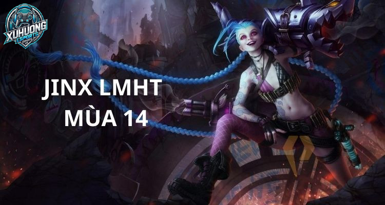 Tổng quan về Jinx build mùa 14