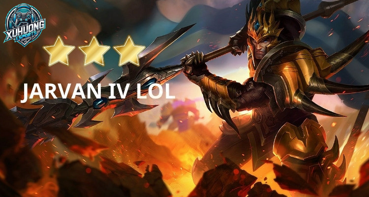 Giới thiệu tổng quan về tướng Jarvan IV LoL