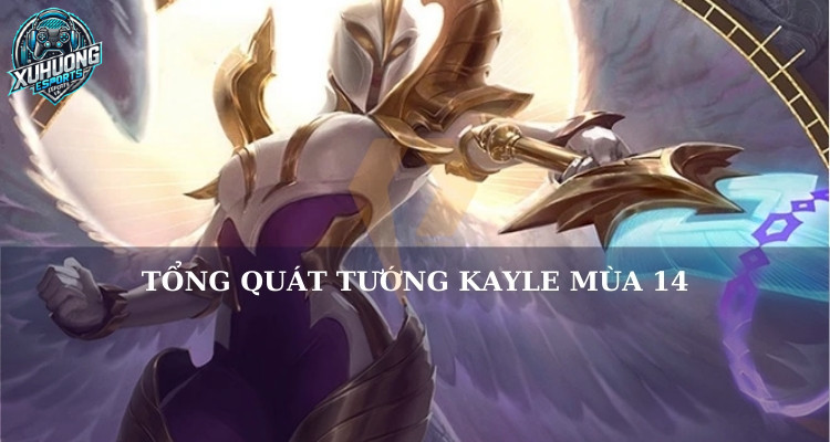 Tổng quát Kayle mùa 14
